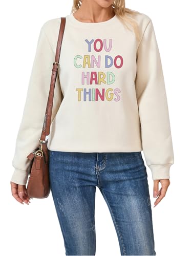 XEXOAQ Crewneck Sweatshirt for Women You Can Do Hard Things Graphic Fleece Pullover Loose Fit Long Sleeve Casual Tops Sand